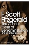 The Curious Case of Benjamin Button: and Six Other Stories: And Six Other Stories (Penguin Modern Classics)