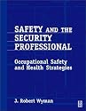 Safety and the Security Professional: A Guide to Occupational Safety and Health Strategies
