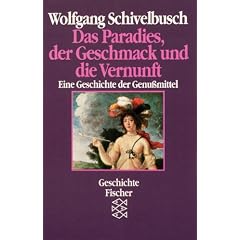 Das Paradies, der Geschmack und die Vernunft: Eine Geschichte der Genu�mittel