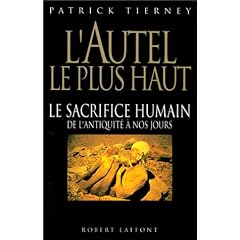 L'Autel le plus haut : Le Sacrifice humain de l'Antiquit� � nos jours