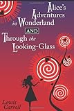 Alice's Adventures in Wonderland and Through the Looking-Glass