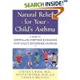 Natural Relief for Your Child's Asthma: A Guide to Controlling Symptoms and Reducing Your Child's Dependence on Drugs by  M.D., Steven J. Bock and M.D., Kenneth Bock