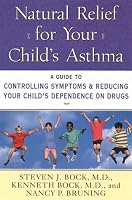 Natural Relief for Your Child's Asthma: A Guide to Controlling Symptoms & Reducing Your Child's Dependence on Drugs