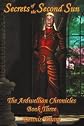 Secrets of the Second Sun: The Ardwellian Chronicles Book Three