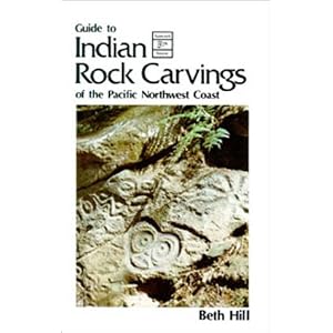 Guide to Indian Rock Carvings of the Pacific Northwest Coast by Beth Hill