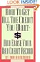 How to Get All the Credit You (And Erase Your Bad Credit Record)