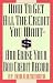 How To Get All The Credit You Want And Erase Your Bad Credit Record: And Erase Your Bad Credit Record