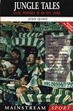 Jungle Tales: Celtic Memories of an Epic Stand (Mainstream Sport)