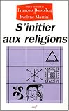 S'initier aux religions: Une exp�rience de formation continue dans l'enseignement public, 1995-1999 par Boespflug