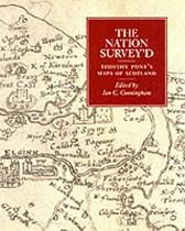 The Nation Survey'd: Essays on Timothy Pont's Maps of Late Sixteenth-century Scotland