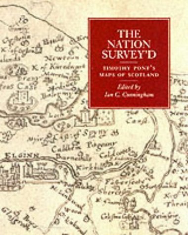 The Nation Survey'd: Essays on Timothy Pont's Maps of Late Sixteenth-century Scotland