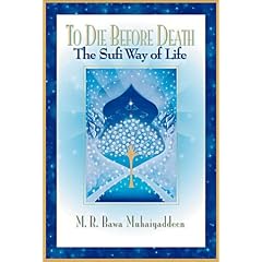 To Die Before Death: The Sufi Way of Life