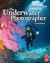 The Underwater Photographer: Digital and Traditional Techniques
