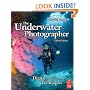 The Underwater Photographer: Digital and Traditional Techniques