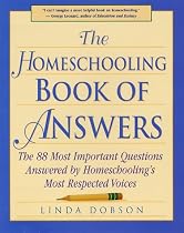 The Homeschooling Book of Answers : The 88 Most Important Questions Answered by Homeschooling's Most Respected Voices
