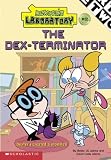 The Dex-Terminator (Dexter's Laboratory #2)