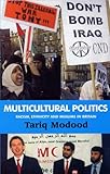 Multicultural politics : racism, ethnicity and Muslims in Britain