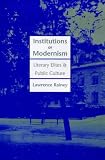 Institutions of Modernism: Literary Elites and Public Culture (Henry McBride Series in Modernism)