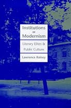 Institutions of Modernism: Literary Elites and Public Culture