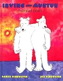 Irving and Muktuk: Two Bad Bears
