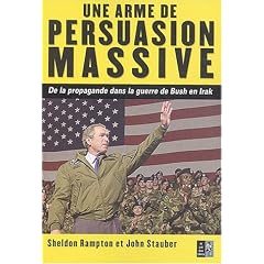 Une arme de persuasion massive : De la propagande dans la guerre de Bush en Irak
