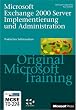 Microsoft Exchange 2000 Server Implementierung und Administration - Original Microsoft Training: MCSE 70-224.