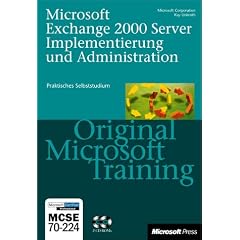 Microsoft Exchange 2000 Server Implementierung und Administration - Original Microsoft Training: MCSE 70-224.