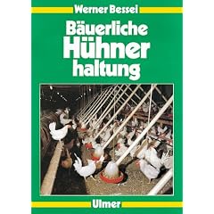 B�uerliche H�hnerhaltung: Junghennen, Legehennen, Mast