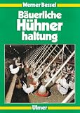 B�uerliche H�hnerhaltung: Junghennen, Legehennen, Mast