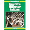 B�uerliche H�hnerhaltung: Junghennen, Legehennen, Mast