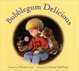 Bubblegum Delicious: Poems Dennis Lee