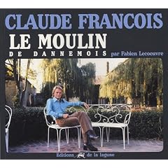 Claude Fran�ois : Le moulin de Dannemois, Une demeure de l�gende