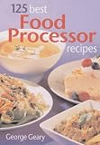 125 Best Food Processor Recipes