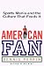 Books : American Fan: Sports Mania and the Culture That Feeds It