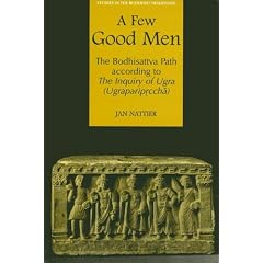 Few Good Men: The Bodhisattva Path According to the Inquiry of Ugra (Ugrapariprccha)