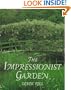 The Impressionist Garden: Ideas and Inspiration from the Paintings and Gardens of the Impressionists