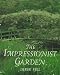 Books : The Impressionist Garden: Ideas and Inspiration from the Paintings and Gardens of the Impressionists