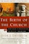 The Birth of the Church: From Jesus to Constantine, AD 30-312 (Baker History of the Church)