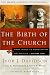 Compare Prices: The Birth of the Church: From Jesus to Constantine, A.D. 30-312: 1 (Baker History of the Church)
