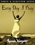 Everyday I Pray: Awakening to the Grace of Inner Communion