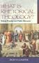What Is Rhetorical Theology?: Textual Practice and Public Discourse