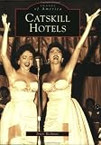 Catskill Hotels (Images of America: New York)