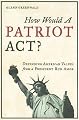 How Would a Patriot Act? Defending American Values from a President Run Amok