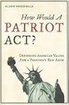 How Would a Patriot Act: Defending Am...