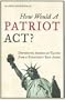 How Would a Patriot Act? Defending American Values from a President Run Amok
