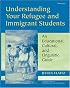 Understanding Your Refugee and Immigrant Students: An Educational, Cultural, and Linguistic Guide (Michigan Teacher Resource)