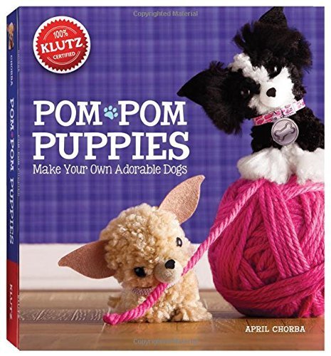 Pom-Pom Puppies: Make Your Own Adorable Dogs (Klutz) by Chorba, April (July 22, 2013) Paperback