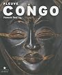 Fleuve Congo : Arts d'Afrique centrale, correspondances et mutations des formes