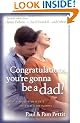 Congratulations, You're Gonna Be a Dad!: What's Ahead from A to Z for First-Time Fathers
