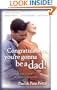 Congratulations, You're Gonna Be a Dad!: What's Ahead from A to Z for First-Time Fathers